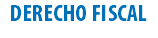 DERECHO FISCAL