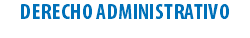 DERECHO ADMINISTRATIVO